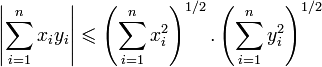 \left|\sum_{i=1}^n x_{i}y_{i}\right|\leqslant\left (\sum_{i=1}^n x_{i}^{2}\right)^{1/2}.\left (\sum_{i=1}^n y_{i}^{2}\right)^{1/2} 