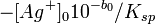 -[Ag^+]_010^{-b_0}/K_{sp^{ }}
