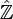 \hat{\mathbb{Z}}