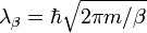 \lambda_{\beta}=\hbar\sqrt{2\pi m/\beta}