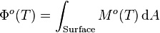  \Phi^o(T) = \int_{\rm Surface} M^o(T) \, \mathrm{d}A 