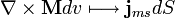 \nabla \times \mathbf{M} dv \longmapsto \mathbf{j}_{ms} dS