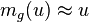m_g(u) \approx u