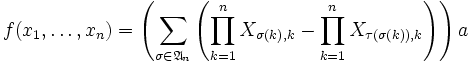 f(x_1,\dots,x_n )=  \left(\sum_{\sigma\in \mathfrak{A}_n} \left( \prod_{k=1}^n X_{\sigma(k),k}-  \prod_{k=1}^n X_{\tau(\sigma(k)),k}\right) \right) a