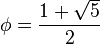 \phi = \frac{1+\sqrt{5}}{2}