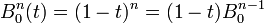 B^n_0 (t) = (1-t)^n = (1-t) B^{n-1}_{0}
