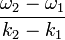 \frac{\omega_2 - \omega_1}{k_2 - k_1}
