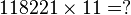 118221 \times 11 = ?