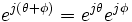 e^{j(\theta+\phi)} = e^{j\theta}e^{j\phi}\,