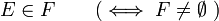 E\in F\qquad(\iff F\ne\emptyset~)