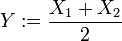 Y:=\frac{X_1 + X_2}{2}