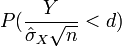 P({Y\over \hat\sigma_X\sqrt{n}}<d)