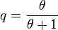 q=\dfrac{\theta}{\theta+1}