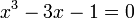  x^3 - 3x - 1 = 0 ~