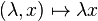 (\lambda,x) \mapsto \lambda x