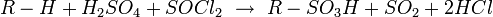 R-H + H_2SO_4 + SOCl_2 \ \rightarrow \ R-SO_3H + SO_2 + 2HCl