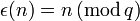 \epsilon(n) = n\, (\text{mod}\, q)