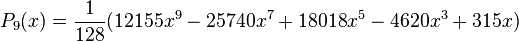 P_{9}(x)=\frac{1}{128}(12155x^{9}-25740x^{7}+18018x^{5}-4620x^{3}+315x)\,