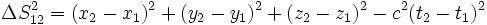 \Delta S_{12}^{2}=(x_{2}-x_{1})^{2}+(y_{2}-y_{1})^{2}+(z_{2}-z_{1})^{2}-c^{2}(t_{2}-t_{1})^{2}