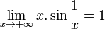 \lim_{x \to +\infty} x.\sin\frac{1}{x}=1