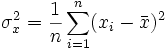 \sigma_x^2 = \frac{1}{n}\sum_{i=1}^n (x_i-\bar{x})^2