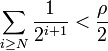 \sum_{i\ge N}\frac{1}{2^{i+1}}<\frac{\rho}{2}