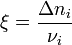 \xi = \frac{\Delta n_i}{\nu_i}