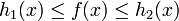 h_1(x) \leq f(x) \leq h_2(x)