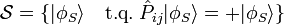  \mathcal S = \{|\phi_S \rangle \quad\text{t.q.}\; \hat P_{ij}| \phi_S \rangle = + | \phi_S \rangle\}