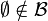 \emptyset\notin\mathcal B 