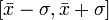 [\bar x-\sigma,\bar x+\sigma]