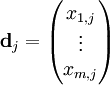 \textbf{d}_j = \begin{pmatrix} x_{1,j} \\ \vdots \\ x_{m,j} \end{pmatrix}