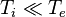  T_i \ll T_e 