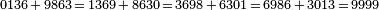 \scriptstyle 0136\,+\,9863\,=\, 1369\,+\,8630\,=\, 3698\,+\,6301\,=\, 6986\,+\,3013\,=\,9999 
