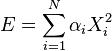 E = \sum_{i=1}^N \alpha_i X_i^2