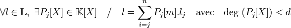 \forall l \in \mathbb L,\;\exists P_j[X] \in \mathbb K[X] \quad / \quad l = \sum_{i=j}^nP_j[m].l_j \quad \text{avec}\quad  \text{deg } (P_j[X]) < d