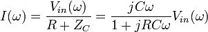 I(\omega) = \frac{V_{in}(\omega) }{R+Z_C} = { jC\omega \over 1 + jRC\omega } V_{in}(\omega) 