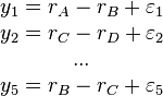 \begin{matrix}    y_{1}=r_{A}-r_{B}+\varepsilon _{1}\\    y_{2}=r_{C}-r_{D}+\varepsilon _{2}\\    ...\\    y_{5}=r_{B}-r_{C}+\varepsilon _{5}\\ \end{matrix}