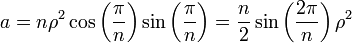 a = n\rho^2 \cos\left(\frac {\pi}n\right)\sin\left(\frac {\pi}n\right)= \frac n2 \sin \left(\frac {2\pi}{n}\right)\rho^2