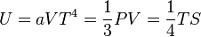 U = aVT^4 = \frac{1}{3} PV = \frac{1}{4} TS 