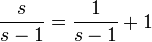  \frac{s}{s-1}=\frac1{s-1}+1