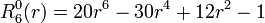  R^0_6(r) = 20r^6 - 30r^4 + 12r^2 - 1 \,