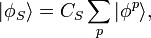  |\phi_S \rangle = C_S \sum_p |\phi^p \rangle,