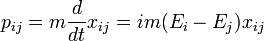  p_{ij} = m{d\over dt} x_{ij} = im (E_i - E_j) x_{ij} \,