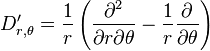  D_{r,\theta}'={1\over r}\left(\frac{\partial^2}{\partial r\partial \theta }-{1\over r}\frac{\partial}{\partial \theta}\right)