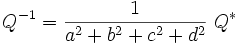 Q^{-1} = \frac{1}{a^2+b^2+c^2+d^2}\ Q^*\,