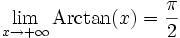\lim_{x \to +\infty} \operatorname{Arctan}(x) = \frac{\pi}{2} \,\!