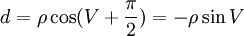 d=\rho\cos(V+\frac\pi2)=-\rho\sin V