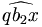 \widehat{qb_2x}