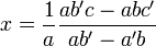 x=\dfrac 1a  \dfrac{ab'c  - abc'}{ab'-a'b}